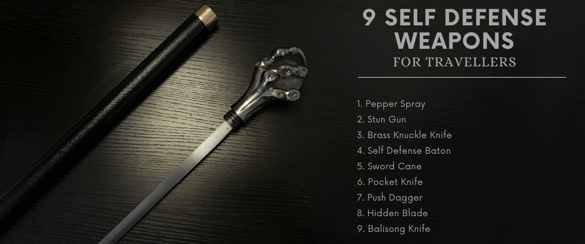 Top 9 Self Defense Weapons Travelers Should Carry For Survival